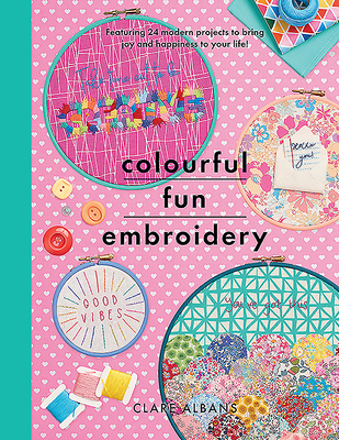 Colourful Fun Embroidery by Clare Albans