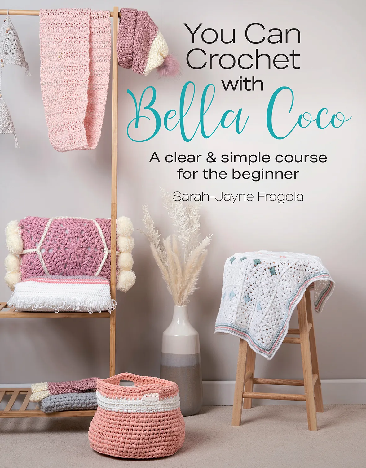 You Can Crochet With Bella Coco by Sarah-Jayne Fragola