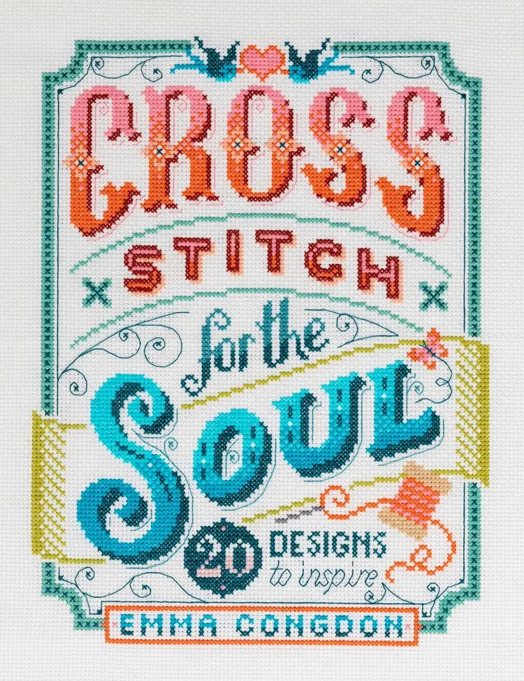 Cross Stitch For The Soul by Emma Congdon